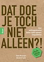 Dat doe je toch niet alleen?! Dat doe je toch niet alleen?!