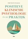 Positieve klinische psychologie in de praktijk Positieve klinische psychologie in de praktijk