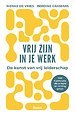 Vrij zijn in je werk Vrij zijn in je werk