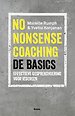 No-nonsense coaching, de basics - Effectieve gespreksvoering voor iedereen No-nonsense coaching, de basics - Effectieve gespreksvoering voor iedereen