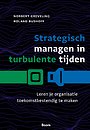 Strategisch managen in turbulente tijden Strategisch managen in turbulente tijden