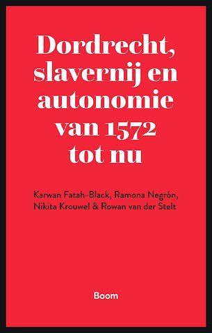 Dordrecht, slavernij en autonomie van 1572 tot nu