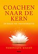 Coachen naar de kern Coachen naar de kern