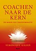 Coachen naar de kern Coachen naar de kern
