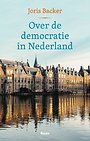 Over de democratie in Nederland Over de democratie in Nederland