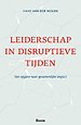 Leiderschap in disruptieve tijden Leiderschap in disruptieve tijden