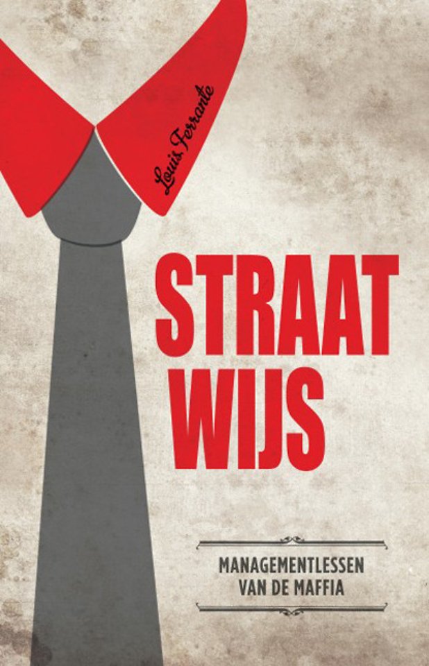 Straatwijs - Managementlessen van de maffia Straatwijs - Managementlessen van de maffia