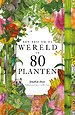 Een reis om de wereld in 80 planten