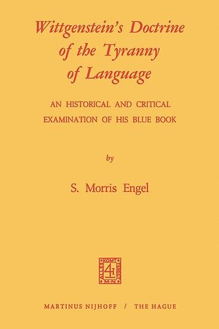 Wittgenstein's Doctrine of the Tyranny of Language: An Historical and Critical Examination of His Blue Book