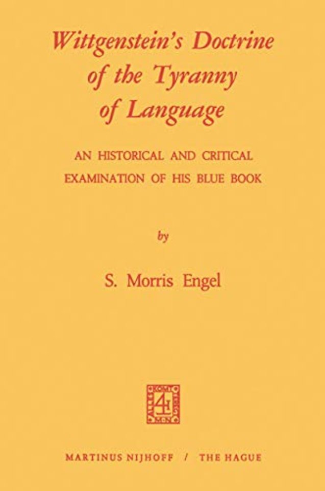 Wittgenstein's Doctrine of the Tyranny of Language: An Historical and Critical Examination of His Blue Book