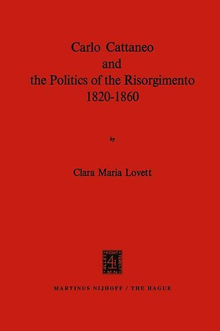 Carlo Cattaneo and the Politics of the Risorgimento, 1820–1860