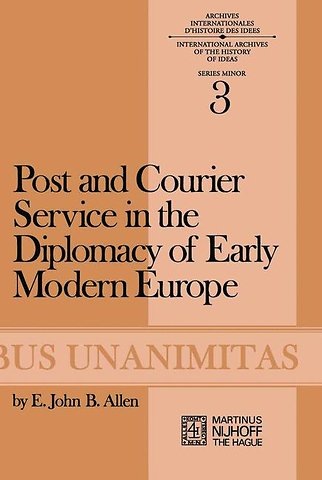 Post and Courier Service in the Diplomacy of Early Modern Europe