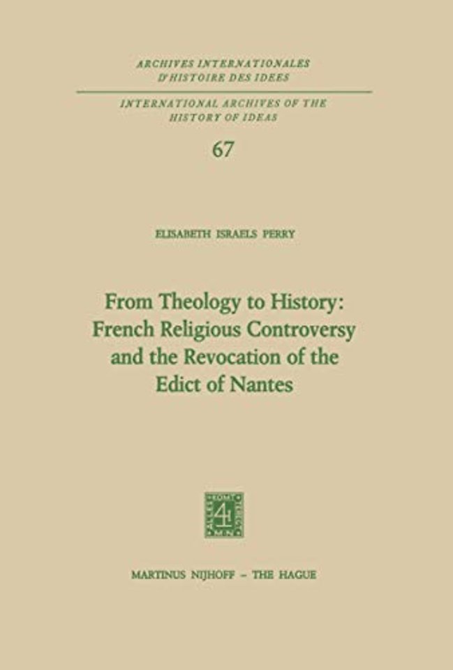 From Theology to History: French Religious Controversy and the Revocation of the Edict of Nantes