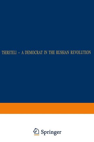 Tsereteli — A Democrat in the Russian Revolution