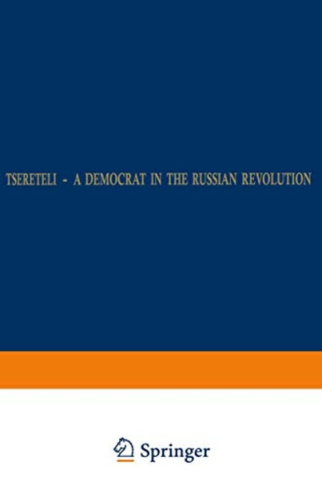 Tsereteli — A Democrat in the Russian Revolution