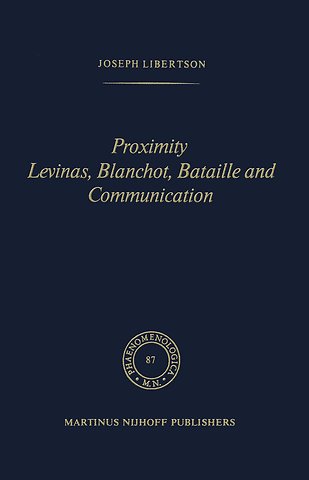 Proximity Levinas, Blanchot, Bataille and Communication