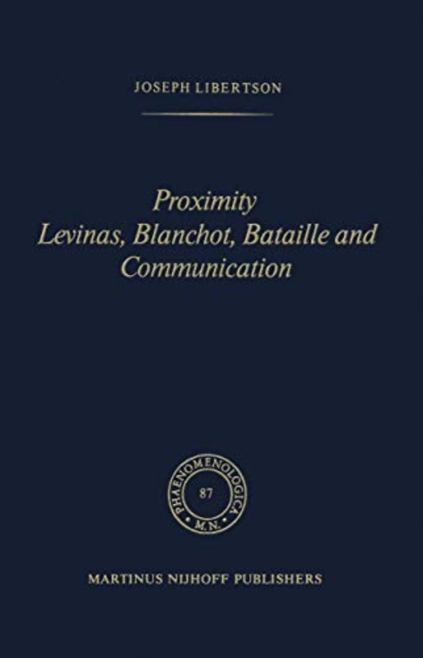 Proximity Levinas, Blanchot, Bataille and Communication