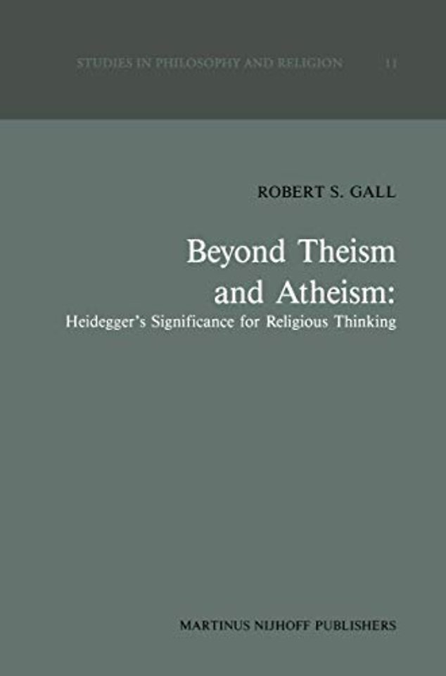 Beyond Theism and Atheism: Heidegger’s Significance for Religious Thinking