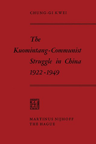 The Kuomintang-Communist Struggle in China 1922–1949