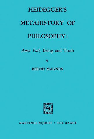 Heidegger’s Metahistory of Philosophy: Amor Fati, Being and Truth