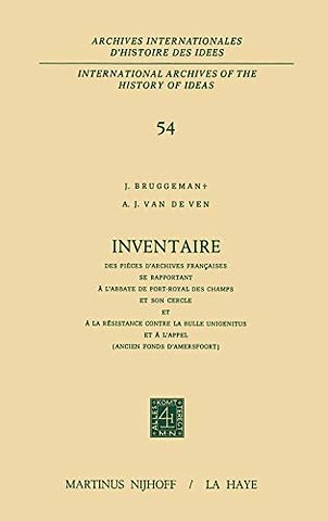 Inventaire des pièces d'archives françaises se rapportant à l'Abbaye de Port-Royal des Champs et son cercle et à la résistance contre la Bulle Unigenitus et à l'appel