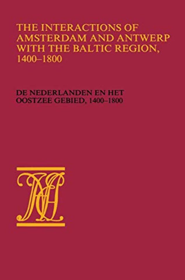 The Interactions of Amsterdam and Antwerp with the Baltic region, 1400–1800