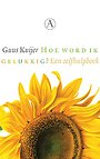 Hoe word ik gelukkig? Hoe word ik gelukkig?