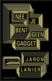 Nee, je bent geen gadget