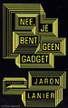 Nee, je bent geen gadget Nee, je bent geen gadget