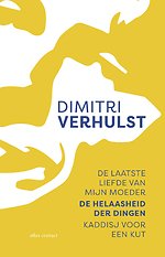 De laatste liefde van mijn moeder, De helaasheid der dingen, Kaddisj voor een kut