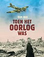 Toen het oorlog was 1939-1945 Toen het oorlog was 1939-1945