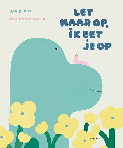 Let maar op, ik eet je op