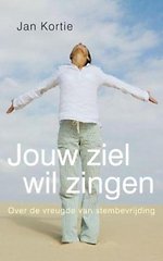 Jouw ziel wil zingen