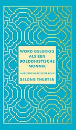 Word gelukkig als een boeddhistische monnik