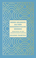 Word gelukkig als een boeddhistische monnik