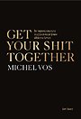 Get your shit together Get your shit together
