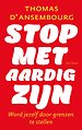 Stop met aardig zijn Stop met aardig zijn