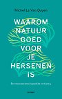 Waarom natuur goed voor je hersenen is Waarom natuur goed voor je hersenen is