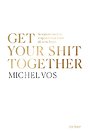 Get your shit together (herziene editie) Get your shit together (herziene editie)