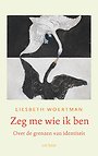 Zeg me wie ik ben Zeg me wie ik ben