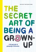 The secret art of being a grown-up
