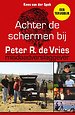 Achter de schermen bij Peter R. de Vries - Een terugblik Achter de schermen bij Peter R. de Vries - Een terugblik