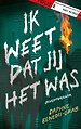 Ik weet dat jij het was