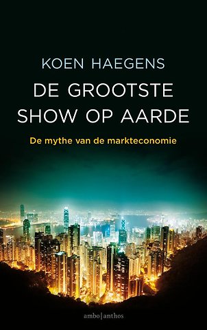 De grootste show op aarde - De mythe van de markteconomie