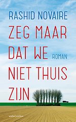 Zeg maar dat we niet thuis zijn