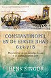 Constantinopel en de eerste jihad Constantinopel en de eerste jihad