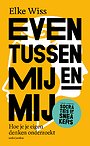 Even tussen mij en mij Even tussen mij en mij