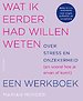 Wat ik eerder had willen weten over stress en onzekerheid Wat ik eerder had willen weten over stress en onzekerheid