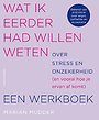 Wat ik eerder had willen weten over stress en onzekerheid