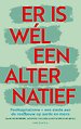 Er is wél een alternatief Er is wél een alternatief